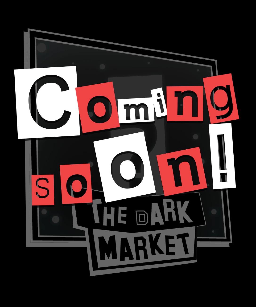 Coming Soon: The Dark Market